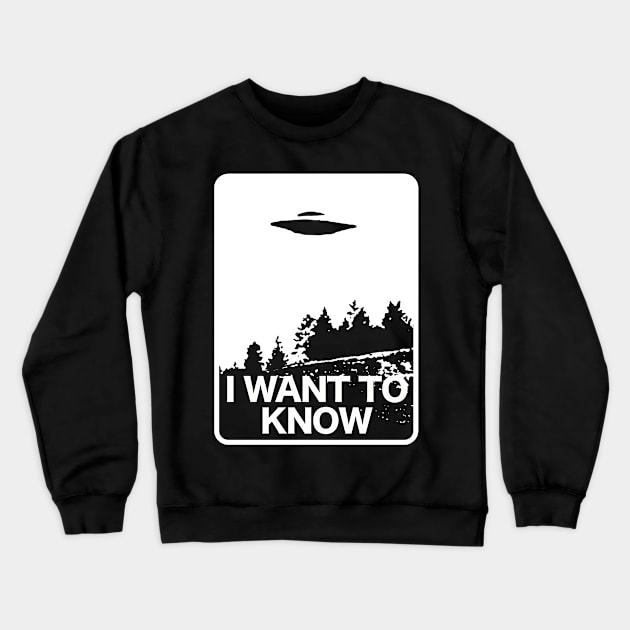 I Want To Know Crewneck Sweatshirt by haunteddata